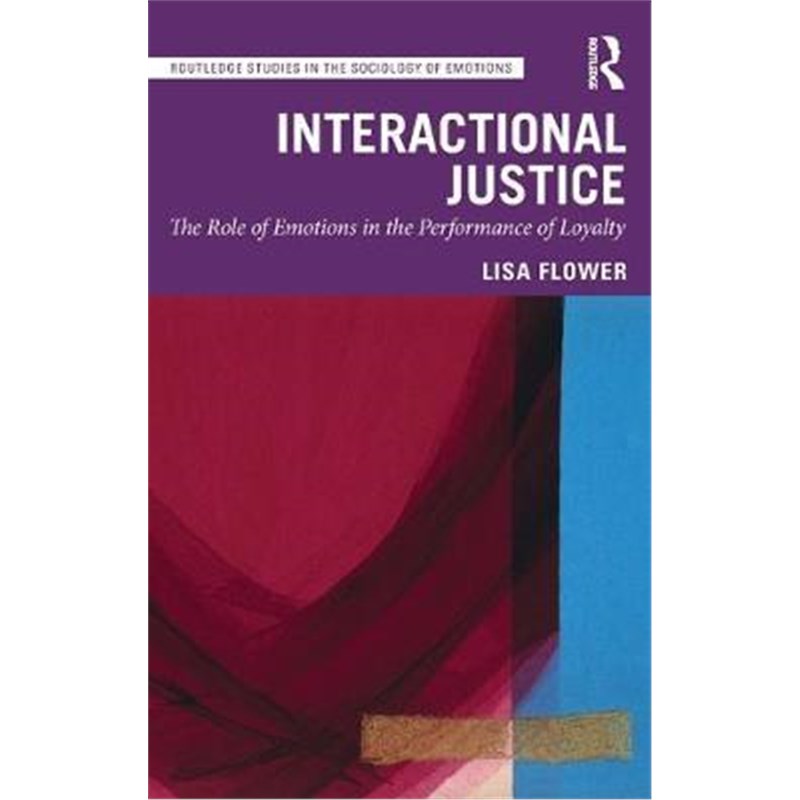 按需印刷Interactional Justice:The Role of Emotions in the Performance of Loyalty[9780367248796]