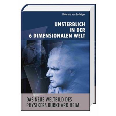 预订【德语】Das neue Weltbild des Physikers Burkhard Heim:Unsterblich in der 6-Dimensionale