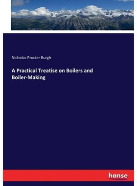 按需印刷不退不换A Practical Treatise on Boilers and Boiler-Making[9783744743600]