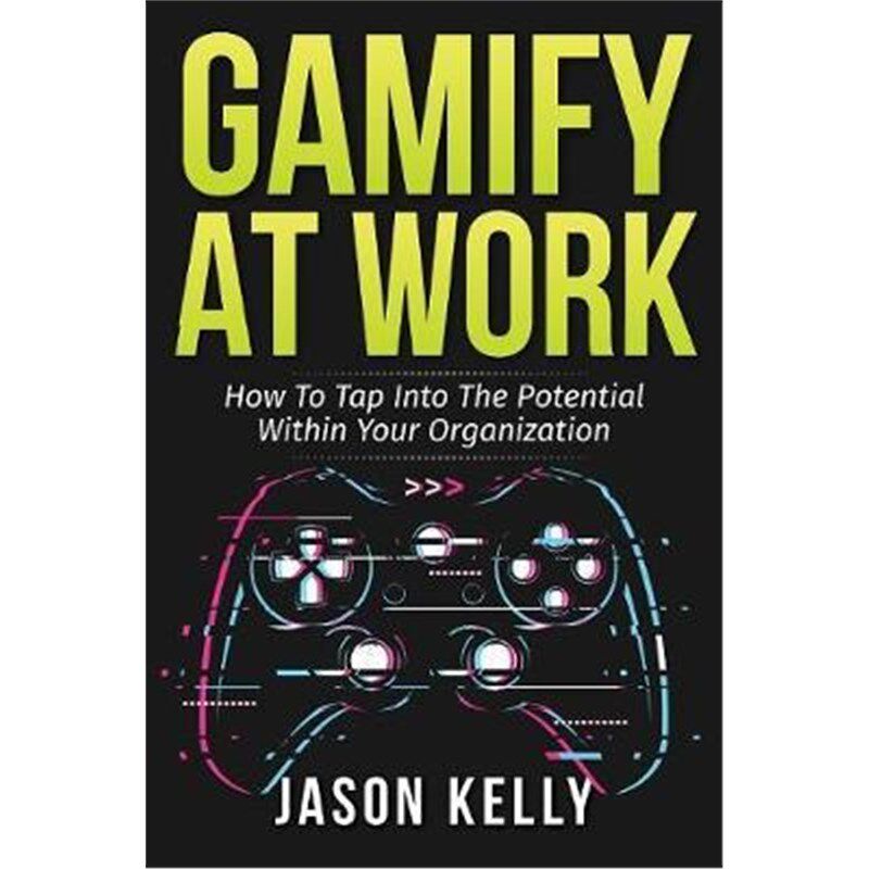 按需印刷不退不换Gamify at Work:How to Tap Into the Potential Within Your Organization[9780228800989]