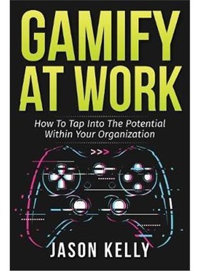 按需印刷Gamify at Work:How to Tap Into the Potential Within Your Organization[9780228800989]