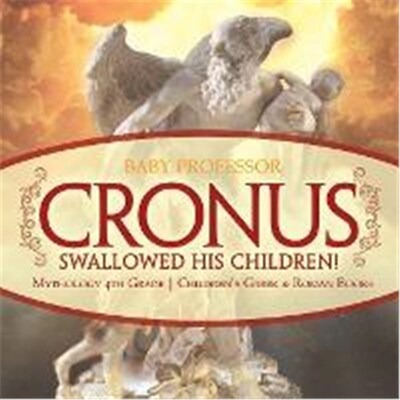 预订不退不换Cronus Swallowed His Children! Mythology 4th Grade Children's Greek & Roman Books