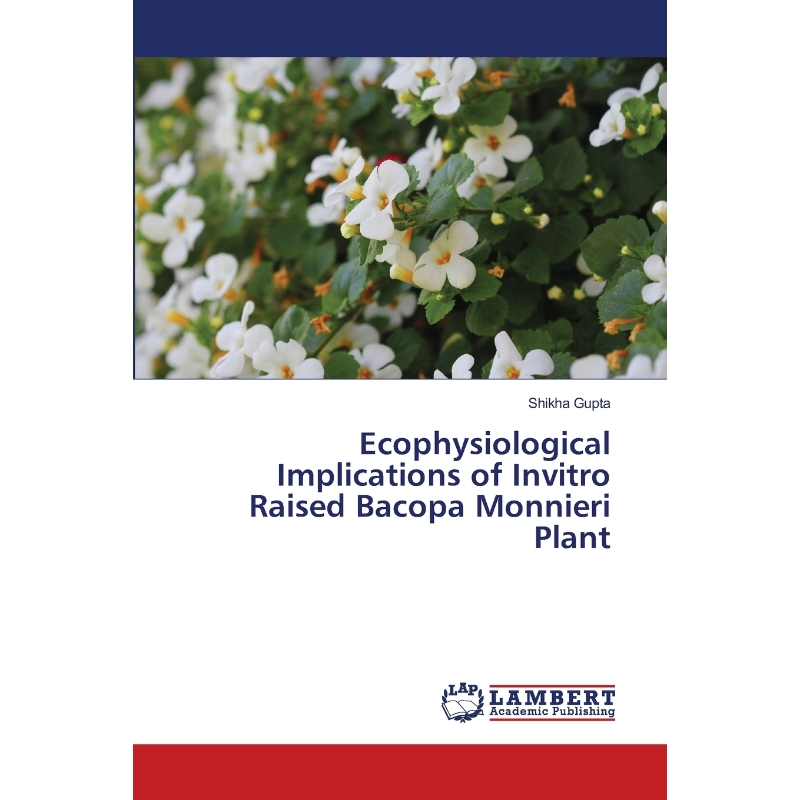 按需印刷Ecophysiological Implications of Invitro Raised Bacopa Monnieri Plant[9786203463095]