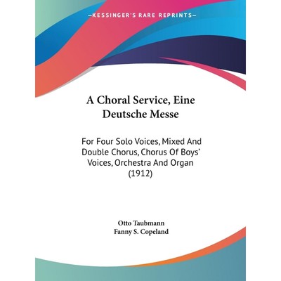 按需印刷A Choral Service, Eine Deutsche Messe[9781160762564]