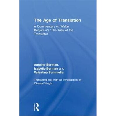 按需印刷不退不换The Age of Translation:A Commentary on Walter Benjamin's 'The Task of the Translator'[9781138886308]