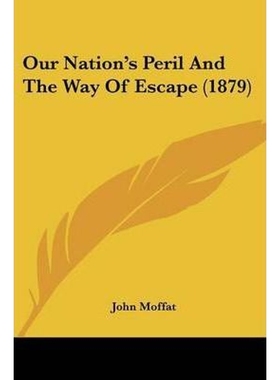 按需印刷Our Nation's Peril And The Way Of Escape (1879)[9781120667465]