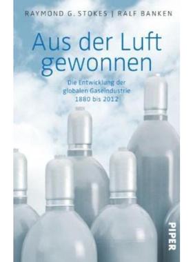 预订【德语】 Aus der Luft gewonnen:Die Entwicklung der globalen Gaseindustrie 1880 bis 2012. Hrsg.: Linde AG