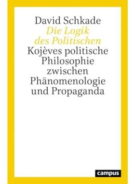 预订【德语】 Die Logik des Politischen:Kojèves politische Philosophie zwischen Phänome