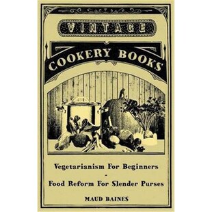按需印刷Vegetarianism for Beginners - Food Reform for Slender Purses[9781445509068]