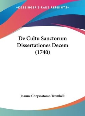 按需印刷De Cultu Sanctorum Dissertationes Decem (1740)[9781104641450]