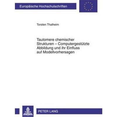 预订【德语】 Tautomere chemischer Strukturen - Computergestützte Abbildung und ihr Einfluss auf
