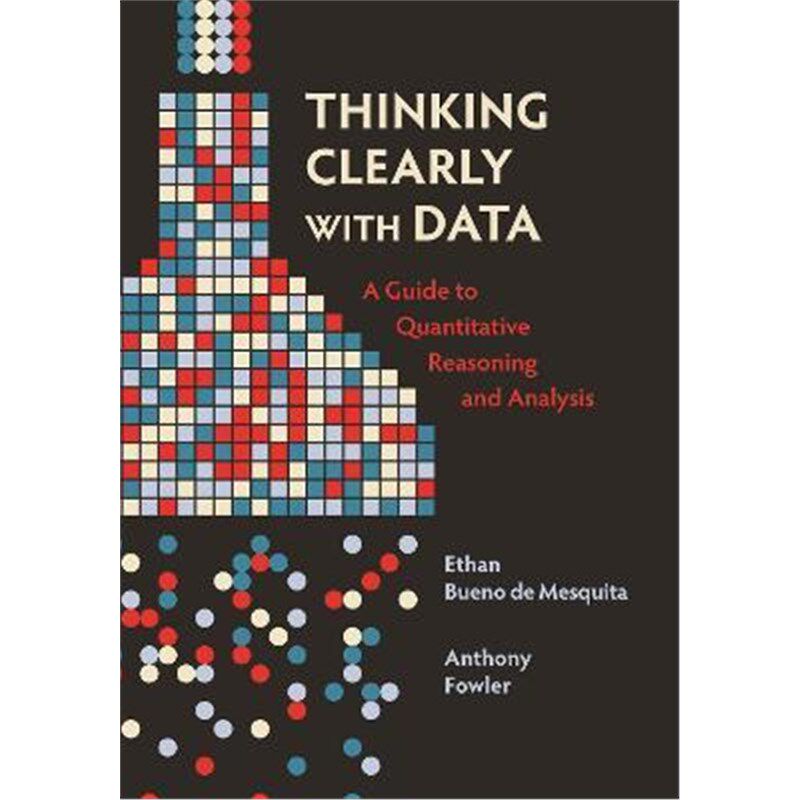 预订不退不换Thinking Clearly with Data:A Guide to Quantitative Reasoning and Analysis