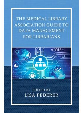 按需印刷The Medical Library Association Guide to Data Management for Librarians[9781442264274]
