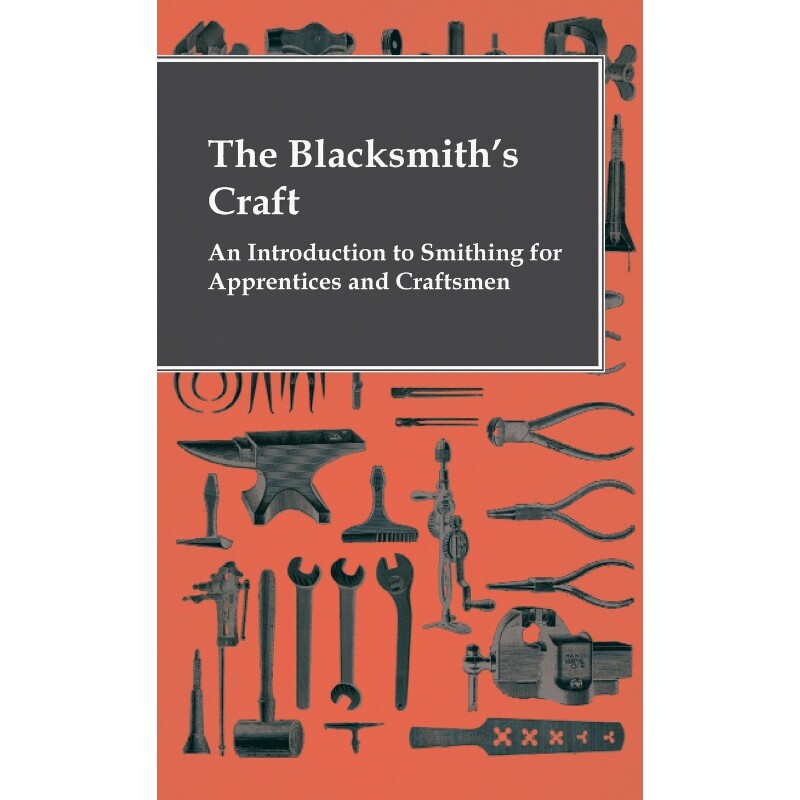 按需印刷不退不换The Blacksmith's Craft - An Introduction To Smithing For Apprentices And Craftsmen[9781444656770]