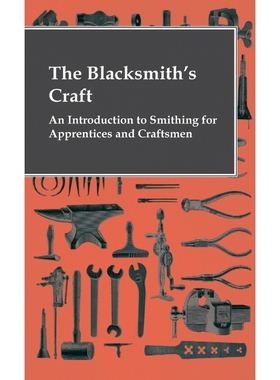 按需印刷The Blacksmith's Craft - An Introduction To Smithing For Apprentices And Craftsmen[9781444656770]