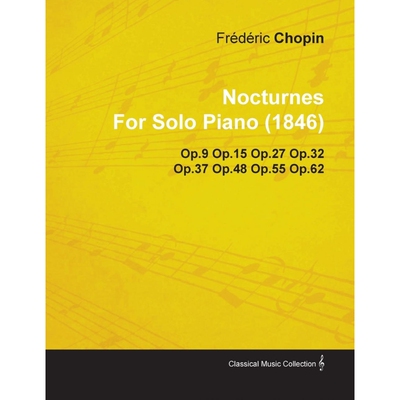 按需印刷Nocturnes by Fr D Ric Chopin for Solo Piano (1846) Op.9 Op.15 Op.27 Op.32 Op.37 Op.48 Op.55 Op.62[9781446517093]