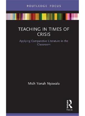 按需印刷不退不换Teaching in Times of Crisis:Applying Comparative Literature in the Classroom[9780367626754]