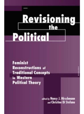 预订Revisioning The Political:Feminist Reconstructions Of Traditional Concepts In We[9780813386409]