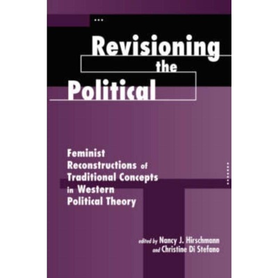 预订Revisioning The Political:Feminist Reconstructions Of Traditional Concepts In We[9780813386409]