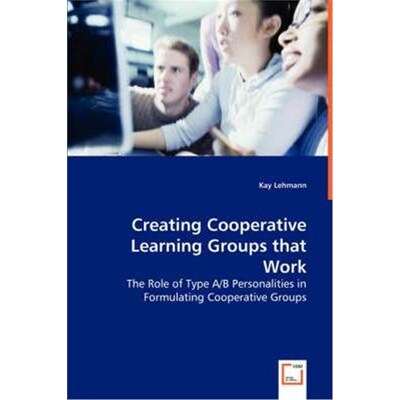 预订不退不换Creating Cooperative Learning Groups that Work - The Role of Type A/B Personalities in Formulating Cooperati
