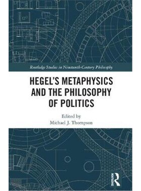 按需印刷不退不换Hegel's Metaphysics and the Philosophy of Politics[9781138288515]