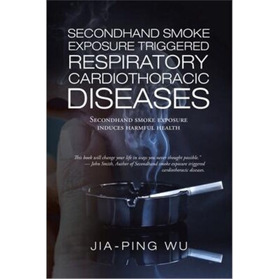 按需印刷Secondhand Smoke Exposure Triggered Respiratory Cardiothoracic Diseases[9781543762518]