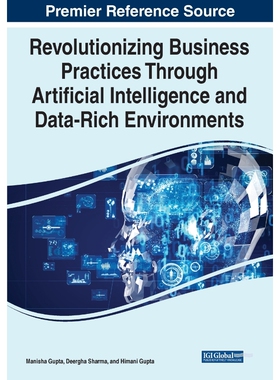按需印刷不退不换Revolutionizing Business Practices Through Artificial Intelligence and Data-Rich Environments[9781668449