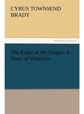 按需印刷The Eagle of the Empire A Story of Waterloo[9783847228158]