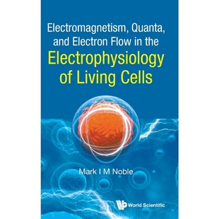 9789811234941 Quanta Cells Electrophysiology the Flow and 按需印刷Electromagnetism Living Electron