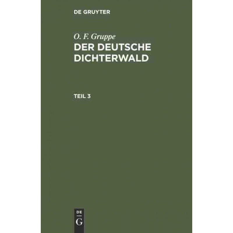 按需印刷DEG O. F. Gruppe: Der deutsche Dichterwald. Teil 3[9783111199429]