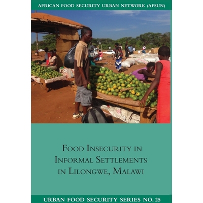 按需印刷Food Insecurity in Informal Settlements in Lilongwe Malawi[9781920597245]