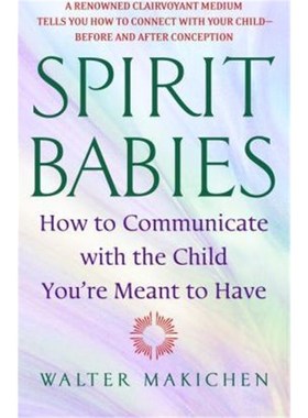 预订Spirit Babies:How to Communicate with the Child You're Meant to Have