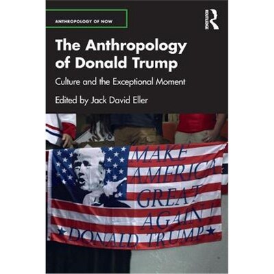 按需印刷不退不换The Anthropology of Donald Trump:Culture and the Exceptional Moment[9780367715922]