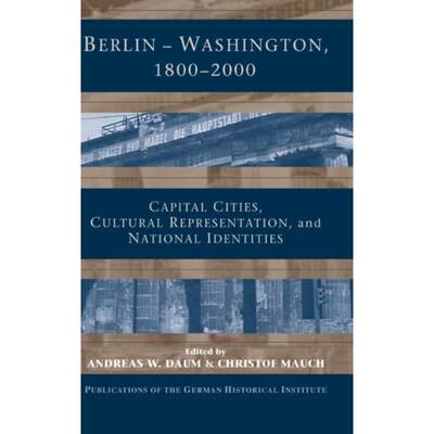 预订Berlin - Washington, 1800-2000:Capital Cities, Cultural Representation, and National Identities