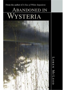 按需印刷不退不换Abandoned in Wysteria:From the author of A Sea of White Impatiens[9780595297870]