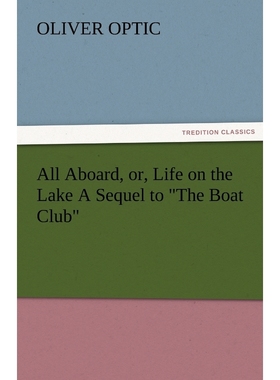按需印刷All Aboard, Or, Life on the Lake a Sequel to the Boat Club[9783842477308]