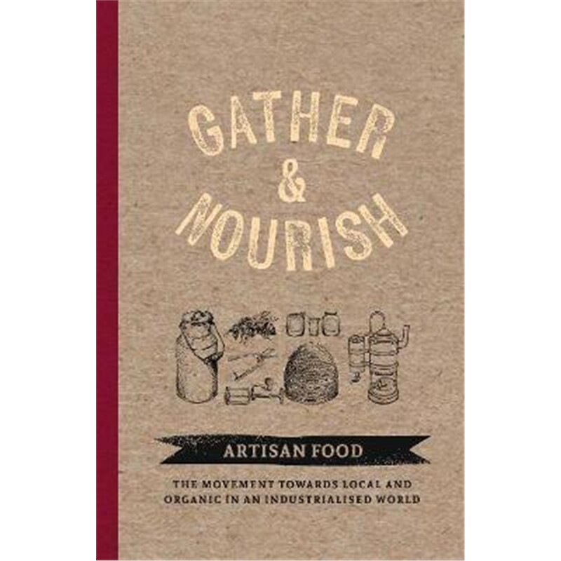预订不退不换Gather & Nourish:Artisan Foods - The Search for Sustainability and Well-being in a Modern World