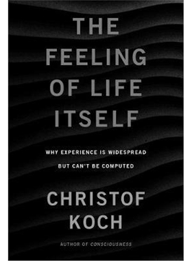 预订The Feeling of Life Itself:Why Consciousness Is Widespread but Can't Be Computed