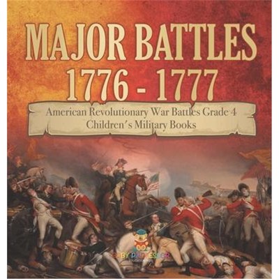 按需印刷Major Battles 1776 - 1777 American Revolutionary War Battles Grade 4 Children's Military Books[9781541979239]
