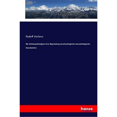 预订【德语】Die Cellularpathologiein ihrer Begrundung auf physiologische und pathologische G[9783337362539]