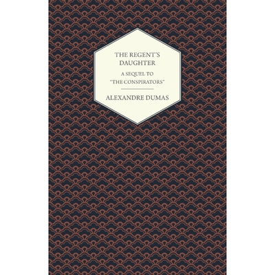 按需印刷The Regent's Daughter - A Sequel to 