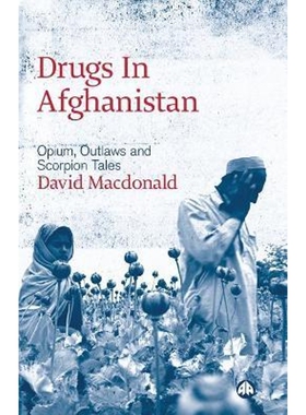 按需印刷Drugs in Afghanistan:Opium, Outlaws and Scorpion Tales[9780745326177]