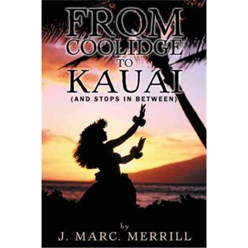 按需印刷不退不换From Coolidge to Kauai:(And Stops in Between)[9781477204542]