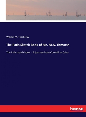 按需印刷不退不换The Paris Sketch Book of Mr. M.A. Titmarsh[9783337127817]