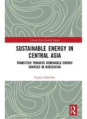 按需印刷不退不换Sustainable Energy in Central Asia:Transition Towards Renewable Energy Sources in Uzbekistan[97803676213
