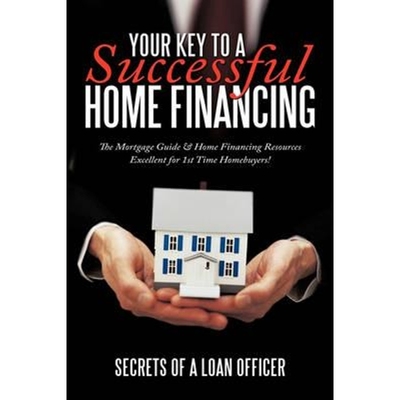 预订Your Key to A Successful Home Financing:The Mortgage Guide & Home Financing Resources Excellent for 1st Time Homebuy