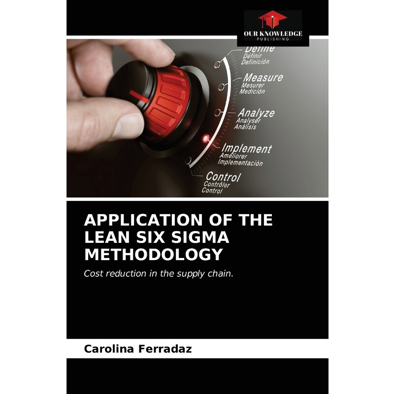 按需印刷不退不换APPLICATION OF THE LEAN SIX SIGMA METHODOLOGY[9786203337464]