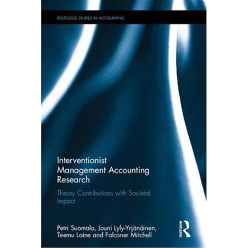 按需印刷Interventionist Management Accounting Research:Theory Contributions with Societal Impact[9781138231047]