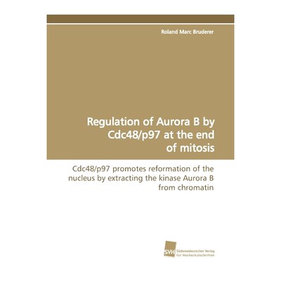 预订Regulation of Aurora B by Cdc48/P97 at the End of Mitosis