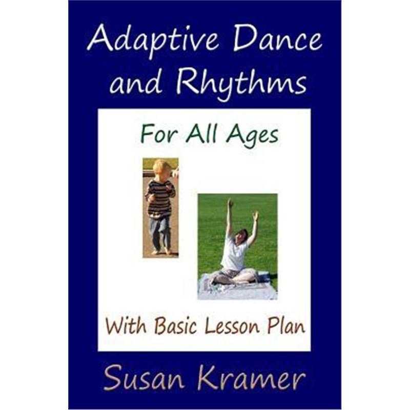 按需印刷Adaptive Dance and Rhythms For All Ages With Basic Lesson Plan[9780359364190]
